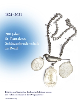 200 Jahre St. Pantaleon-Schützenbruderschaft zu Roxel (1821-2021)